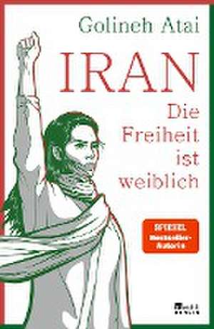 Iran - die Freiheit ist weiblich de Golineh Atai