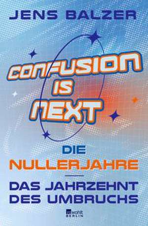Confusion Is Next de Jens Balzer