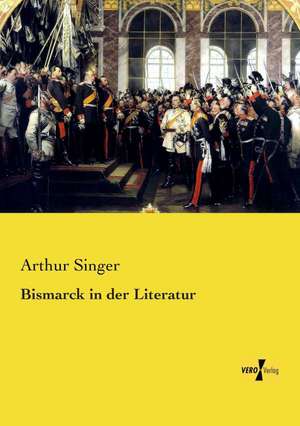 Bismarck in der Literatur de Arthur Singer