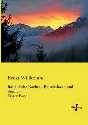 Italienische Nächte - Reiseskizzen und Studien de Ernst Willkomm