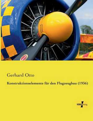 Konstruktionselemente für den Flugzeugbau (1936) de Gerhard Otto