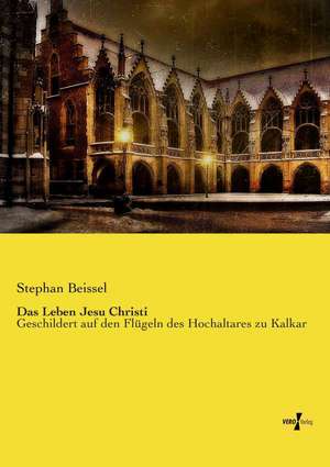 Das Leben Jesu Christi de Stephan Beissel