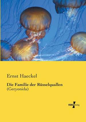 Die Familie der Rüsselquallen de Ernst Haeckel