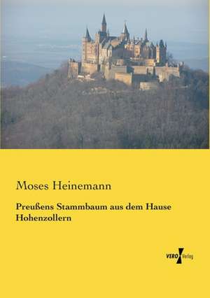 Preußens Stammbaum aus dem Hause Hohenzollern de Moses Heinemann