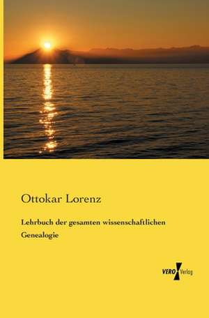 Lehrbuch der gesamten wissenschaftlichen Genealogie de Ottokar Lorenz