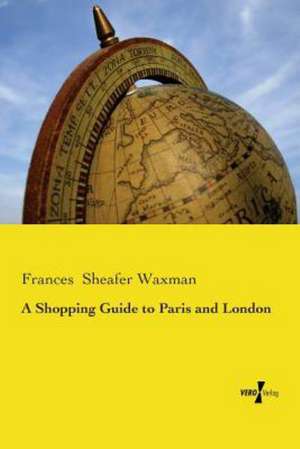 A Shopping Guide to Paris and London de Frances Sheafer Waxman