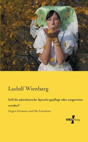 Soll die plattdeutsche Sprache gepflegt oder ausgerottet werden? de Ludolf Wienbarg