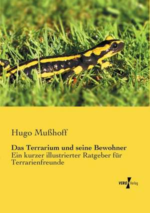 Das Terrarium und seine Bewohner de Hugo Mußhoff