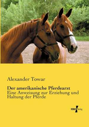 Der amerikanische Pferdearzt de Alexander Towar