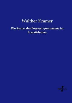 Die Syntax des Possessivpronomens im Französischen de Walther Kramer