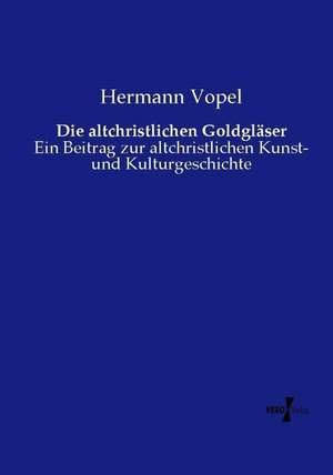 Die altchristlichen Goldgläser de Hermann Vopel