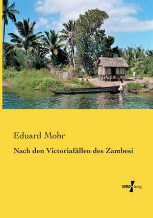 Nach den Victoriafällen des Zambesi de Eduard Mohr