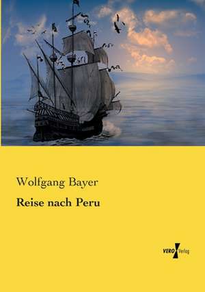 Reise nach Peru de Wolfgang Bayer