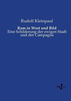 Rom in Wort und Bild de Rudolf Kleinpaul