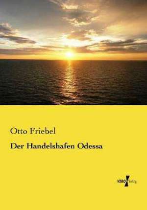 Der Handelshafen Odessa de Otto Friebel