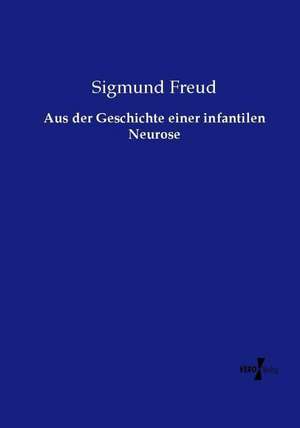 Aus der Geschichte einer infantilen Neurose de Sigmund Freud