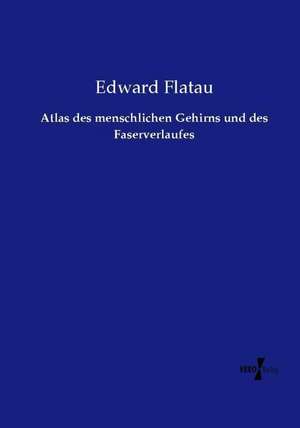 Atlas des menschlichen Gehirns und des Faserverlaufes de Edward Flatau