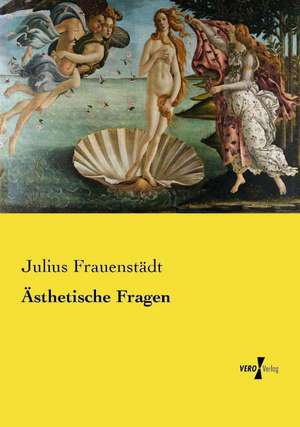 Ästhetische Fragen de Julius Frauenstädt