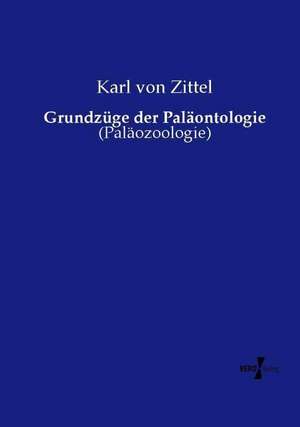 Grundzüge der Paläontologie de Karl von Zittel