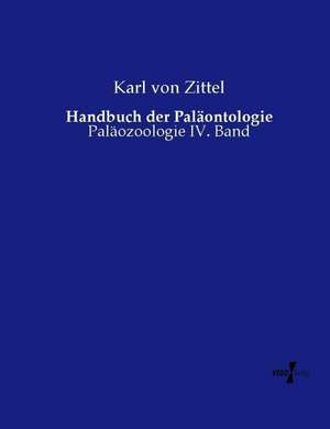 Handbuch der Paläontologie de Karl von Zittel