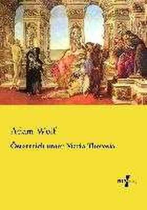 Österreich unter Maria Theresia de Adam Wolf