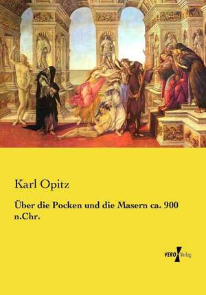 Über die Pocken und die Masern ca. 900 n.Chr. de Karl Opitz