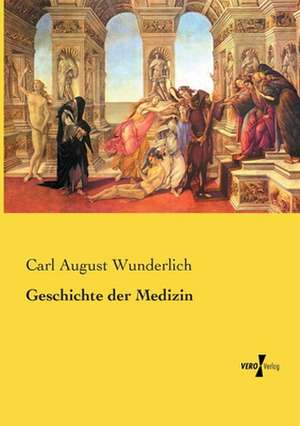 Geschichte der Medizin de Carl August Wunderlich