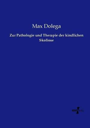 Zur Pathologie und Therapie der kindlichen Skoliose de Max Dolega