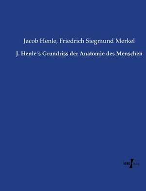 J. Henle´s Grundriss der Anatomie des Menschen de Jacob Henle