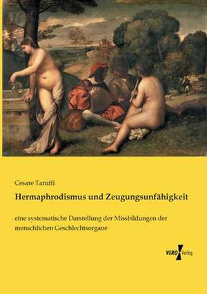 Hermaphrodismus und Zeugungsunfähigkeit de Cesare Taruffi