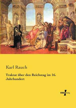 Traktat über den Reichstag im 16. Jahrhundert de Karl Rauch