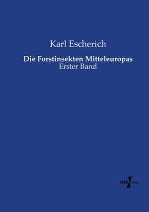 Die Forstinsekten Mitteleuropas de Karl Escherich