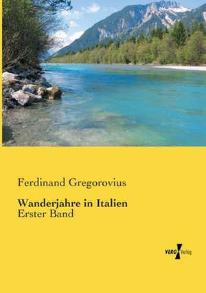 Wanderjahre in Italien de Ferdinand Gregorovius