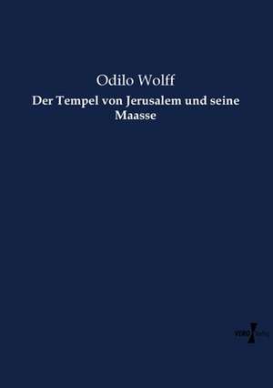 Der Tempel von Jerusalem und seine Maasse de Odilo Wolff