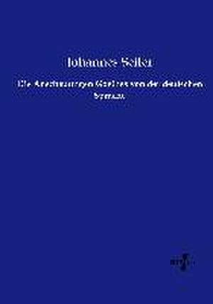 Die Anschauungen Goethes von der deutschen Sprache de Johannes Seiler