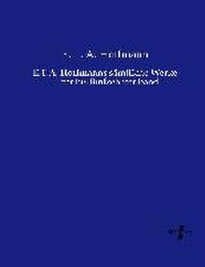 E.T.A. Hoffmanns sämtliche Werke de E. T. A. Hoffmann