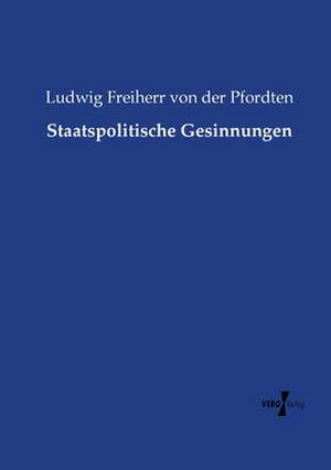 Staatspolitische Gesinnungen de Ludwig Freiherr von der Pfordten