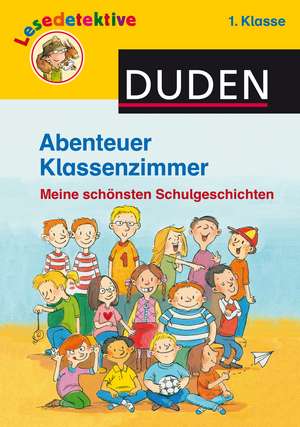 Abenteuer Klassenzimmer, 1. Klasse de Martin Klein