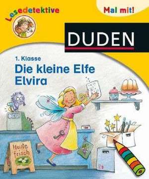 Lesedetektive Mal mit! - Die kleine Elfe Elvira, 1. Klasse de Katharina Wieker