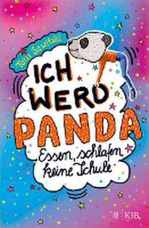 Ich werd Panda (Essen, schlafen, keine Schule) de Tani Sawitzki