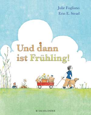 Und dann ist Frühling de Julie Fogliano