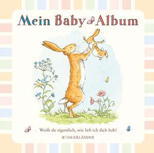 Weißt du eigentlich, wie lieb ich dich hab? Mein Baby-Album de Sam McBratney