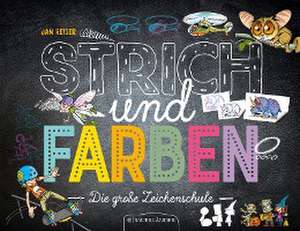 Strich und Farben - Die große Zeichenschule de Jan Reiser