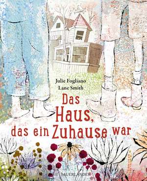 Das Haus, das ein Zuhause war de Julie Fogliano