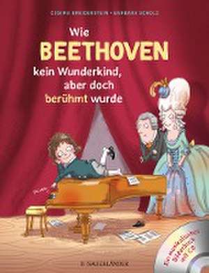 Abenteuer Klassik Wie Beethoven kein Wunderkind, aber doch berühmt wurde de Cosima Breidenstein