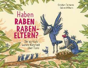 Haben Raben Rabeneltern? de Christian Tielmann