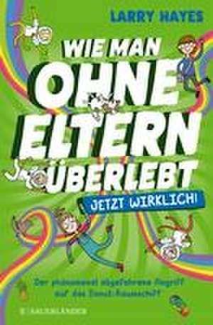 Wie man ohne Eltern überlebt - jetzt wirklich! Der phänomenal abgefahrene Angriff auf das Donut-Raumschiff de Larry Hayes