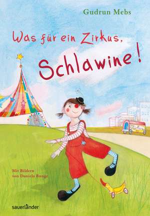 Was für ein Zirkus, Schlawine! de Gudrun Mebs