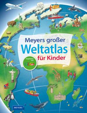 Weller-Essers, A: Meyers großer Weltatlas für Kinder