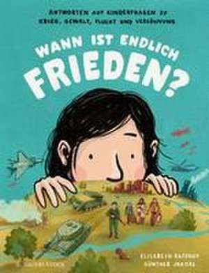 Wann ist endlich Frieden? de Elisabeth Raffauf